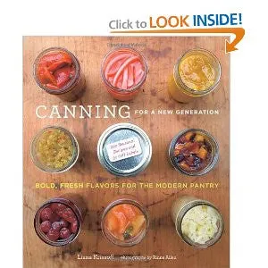 Canning for a New Generation: Bold, Fresh Flavors for the Modern Pantry