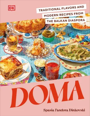 Doma: Traditional Flavors and Modern Recipes from the Balkan Diaspora